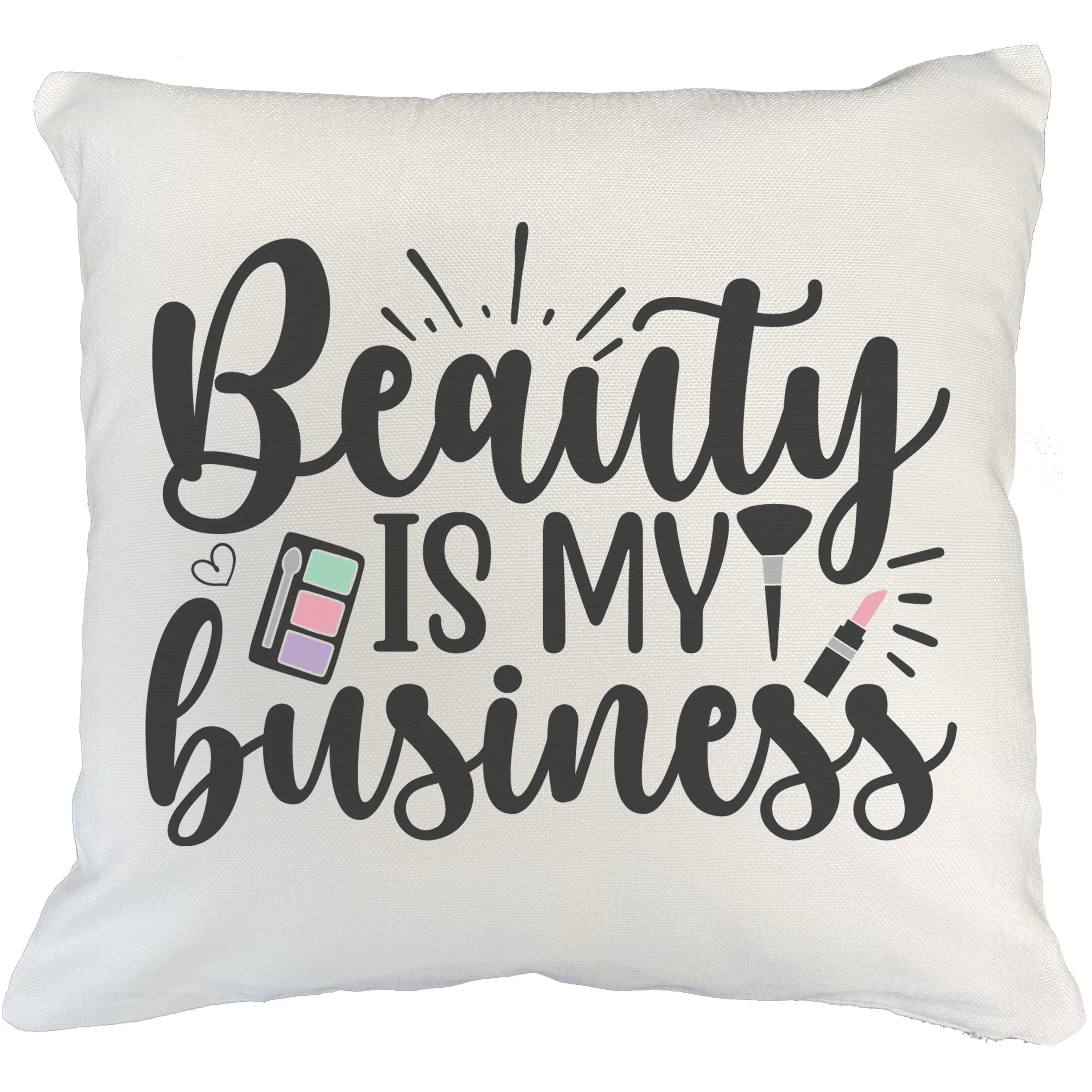 Beauty Is My Business w/ Eyeshadow Palette, Brush & Pink Lipstick Design - Beauty Themed Merch for Makeup Artist or Cosmetologist, Gift for Makeup Lovers, Pillow Cover, White 20X20 IN